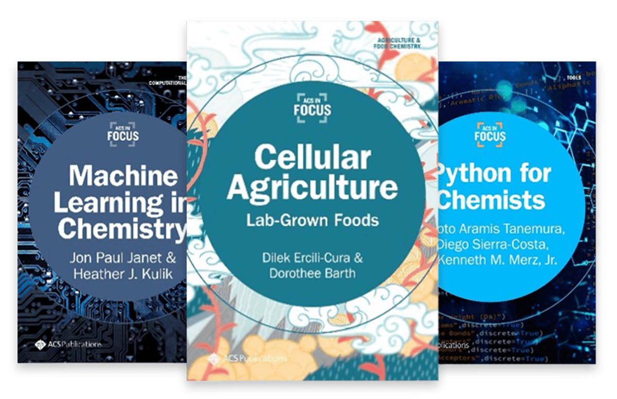 Image of three digital books: <em >Machine Learning in Chemistry, Cellular Agriculture</em>, and <em>Python for Chemists.</em> Image of three digital books: <em >Machine Learning in Chemistry, Cellular Agriculture</em>, and <em>Python for Chemists.</em>